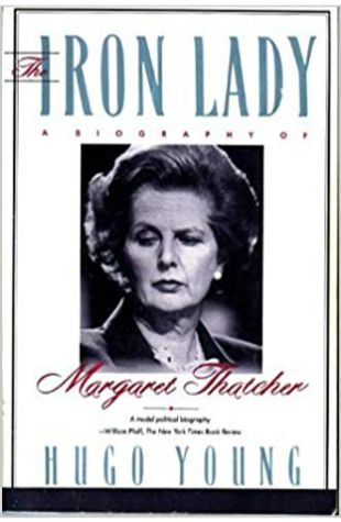 The Iron Lady: A Biography of Margaret Thatcher