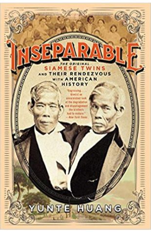 Inseperable: The Original Siamese Twins and Their Rendezvous with American History