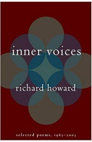 Inner Voices: Selected Poems, 1963-2003 Richard Howard