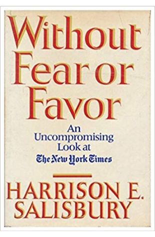 Without Fear Or Favor: The New York Times and Our Times Harrison Evans Salisbury