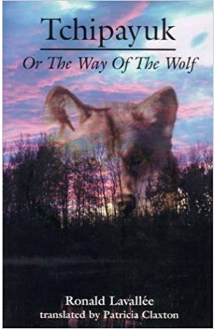 Tchipayuk or The Way of the Wolf