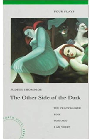 The Other Side of the Dark Judith Thompson