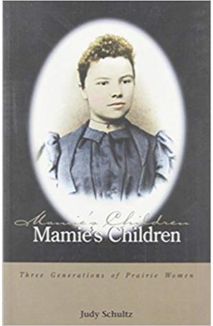 Mamie’s Children – Three Generations of Prairie Women