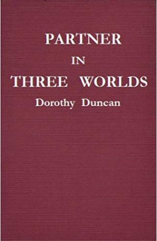 Partner in Three Worlds Dorothy Duncan