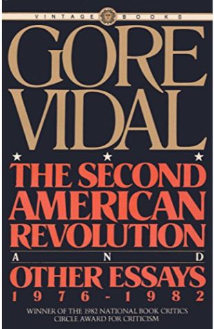 The Second American Revolution and Other Essays, 1976-82 Gore Vidal