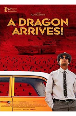 A Dragon Arrives! Mani Haghighi