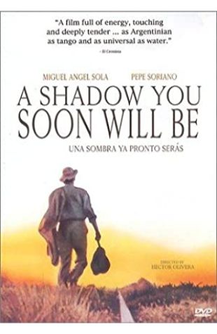 A Shadow You Soon Will Be Héctor Olivera