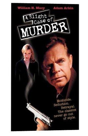 A Slight Case of Murder William H. Macy