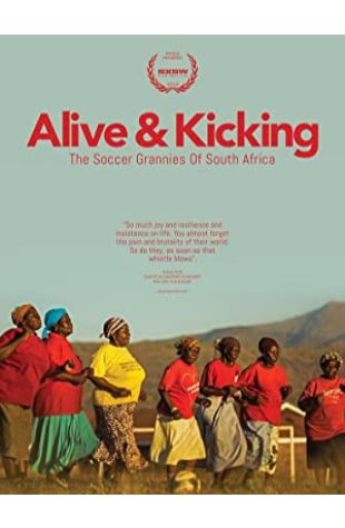 Alive & Kicking: The Soccer Grannies of South Africa Lara-Ann de Wet