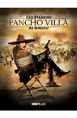 And Starring Pancho Villa as Himself Eion Bailey