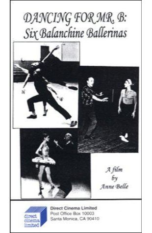 Dancing for Mr. B: Six Balanchine Ballerinas Anne Belle