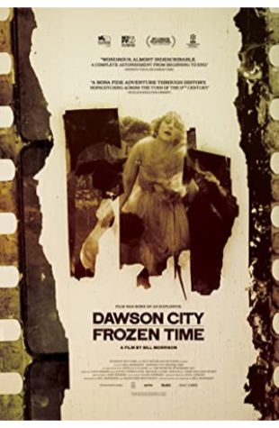 Dawson City: Frozen Time Bill Morrison