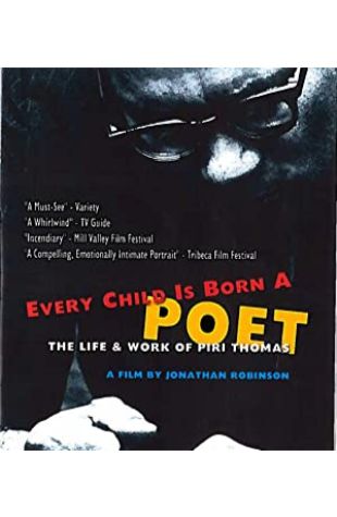 Every Child Is Born a Poet: The Life and Work of Piri Thomas Jonathan Meyer Robinson