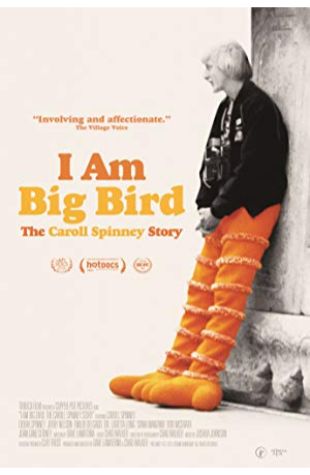 I Am Big Bird: The Caroll Spinney Story Dave LaMattina