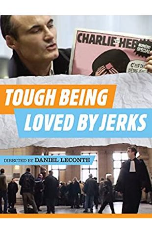 It's Hard Being Loved by Jerks Daniel Leconte