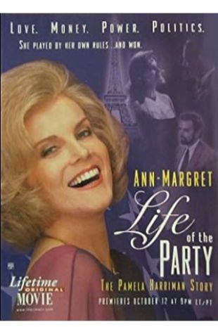 Life of the Party: The Pamela Harriman Story Ann-Margret