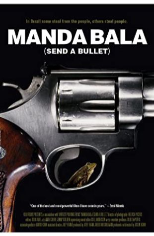 Manda Bala (Send a Bullet) Jason Kohn