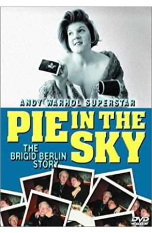 Pie in the Sky: The Brigid Berlin Story Vincent Fremont