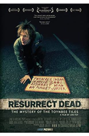 Resurrect Dead: The Mystery of the Toynbee Tiles Jon Foy