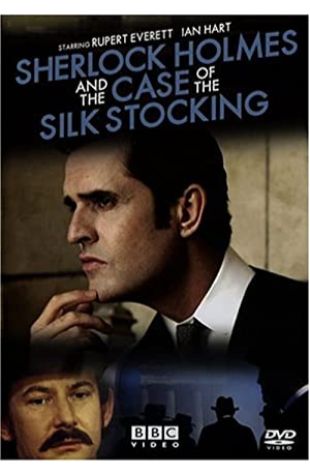 Sherlock Holmes and the Case of the Silk Stocking Rupert Everett