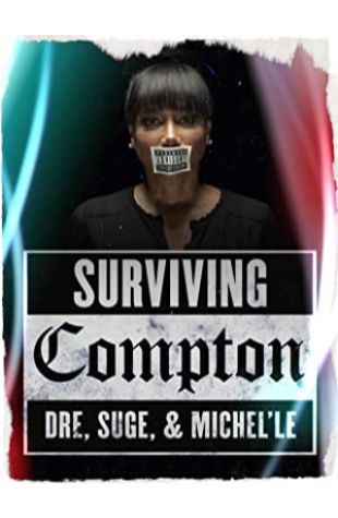 Surviving Compton: Dre, Suge & Michel'le Dianne Houston