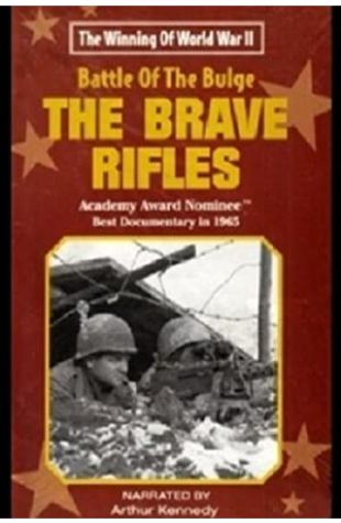 The Battle of the Bulge... The Brave Rifles Laurence E. Mascott