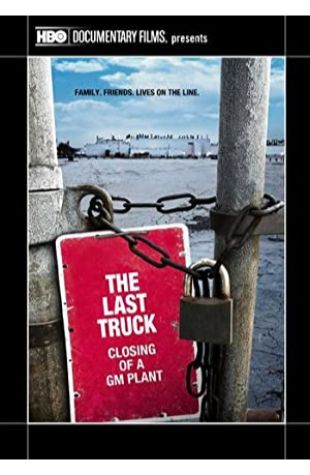 The Last Truck: Closing of a GM Plant Steven Bognar