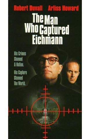 The Man Who Captured Eichmann Robert Duvall