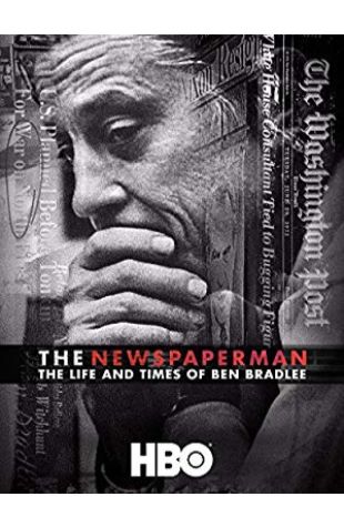 The Newspaperman: The Life and Times of Ben Bradlee Teddy Kunhardt