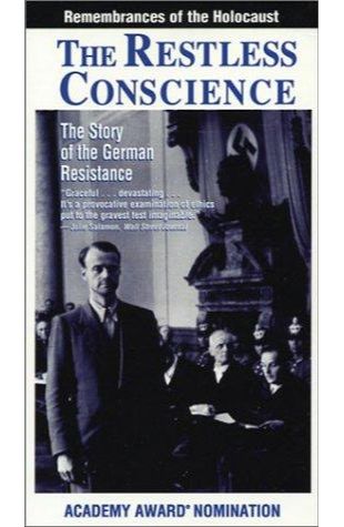 The Restless Conscience: Resistance to Hitler Within Germany 1933-1945 Hava Kohav Beller