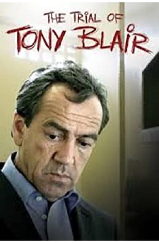 The Trial of Tony Blair Robert Lindsay