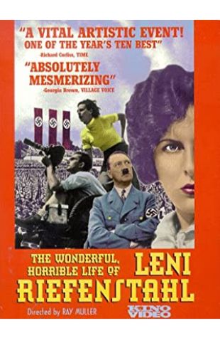 The Wonderful, Horrible Life of Leni Riefenstahl Ray Müller