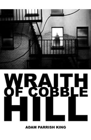 The Wraith of Cobble Hill Adam Parrish King