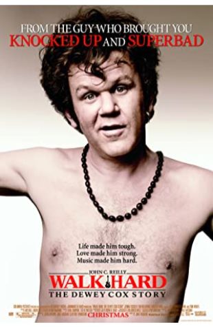 Walk Hard: The Dewey Cox Story John C. Reilly