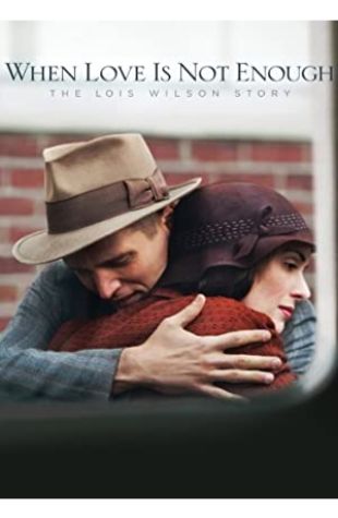 When Love Is Not Enough: The Lois Wilson Story Barry Pepper