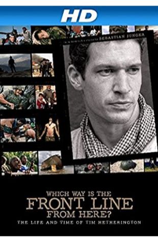 Which Way Is the Front Line from Here? The Life and Time of Tim Hetherington James Brabazon