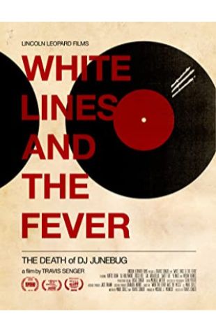 White Lines and the Fever: The Death of DJ Junebug Travis Gutirrez Senger