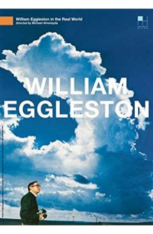 William Eggleston in the Real World Michael Almereyda