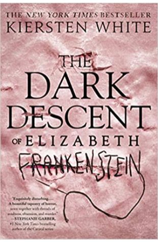 The Dark Descent of Elizabeth Frankenstein by Kiersten White