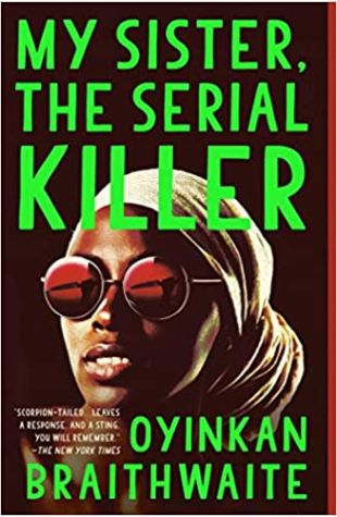 My Sister, the Serial Killer by Oyinkan Braithwaite