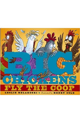 Big Chickens Fly the Coop Leslie Helakoski