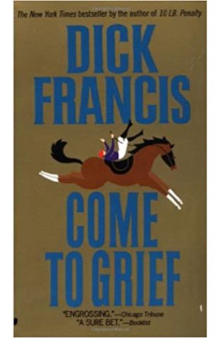 Come to Grief by Dick Francis