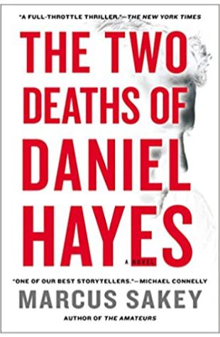 The Two Deaths of Daniel Hayes Marcus Sakey