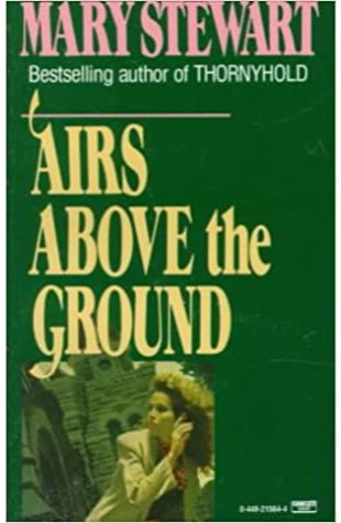 Airs Above the Ground Mary Stewart