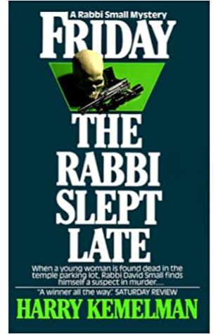 Friday the Rabbi Slept Late by Harry Kemelman