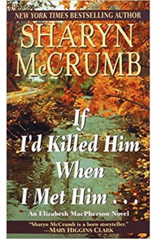 If I'd Killed Him When I Met Him... by Sharyn McCrumb