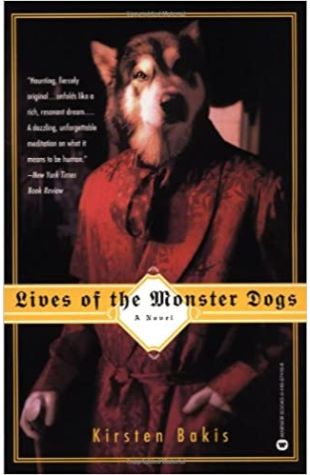 Lives of the Monster Dogs by Kirsten Bakis