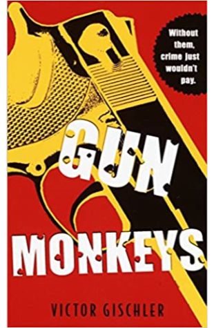 Gun Monkeys Victor Gischler