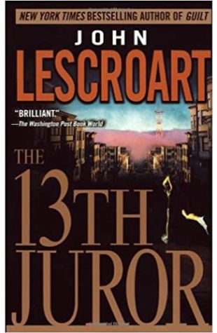 The 13th Juror John T. Lescroart