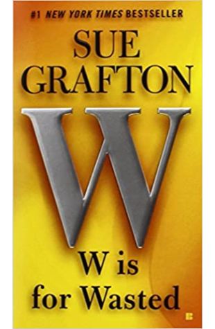 W Is for Wasted Sue Grafton